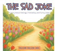 The Sad Joke: A Story About Feelings, Friendship, and Funny Jokes (Feelings First)