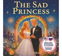 The Sad Princess: - Печальная принцесса: A bilingual English-Russian book for children, great for early readers (Russian English Bilingual Books)