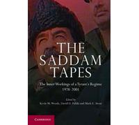 The Saddam Tapes: The Inner Workings of a Tyrant's Regime, 1978-2001