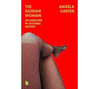 The Sadeian Woman: Virago 50th Anniversary Edition (Virago Modern Classics)