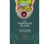 The Sadhana Plate: A Practical Food Guide for Preparing for the Samyama Program in the West