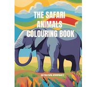 The Safari Animals Colouring Book: Embark on a wild adventure through the African savanna and beyond (Colouring Adventure Series)