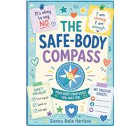 The Safe-Body Compass: An Autism-Friendly Guide to Private Parts, Consent, Trusted Adults, Secrets, and Getting Help (The No-Shame Growing Up Guides)