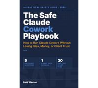 The Safe Claude Cowork Playbook: How to Run Claude Cowork Without Losing Files, Money, or Client Trust (AI Made Simple)