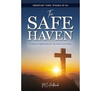 The Safe Haven: Scriptural Reflections for the Heart and Home: Ordinary Time (Weeks 29-34)