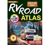 The Safe RV Road Atlas: Verified Campgrounds, Scenic Highways, Reliable Fuel Stops and Practical Turn-by-Turn Directions - A Proven Guide to Confident, Stress-Free Travel for Every RVers