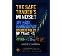 THE SAFE TRADERS MINDSET NYMEX COMMODITIES: GOLDEN RULE OF TRADING