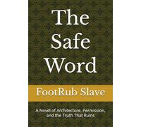 The Safe Word: A Novel of Architecture, Permission, and the Truth That Ruins