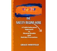 The Safety Begins Here: A Faith-Informed Approach to Mental Health and Suicide Prevention