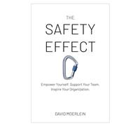 The Safety Effect: Empower Yourself. Support Your Team. Inspire Your Organization.
