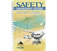 The Safety Management Memory Jogger 2: Tools for Continuous Improvement and Effective Planning
