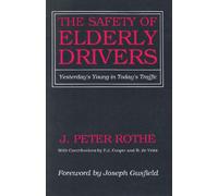 The Safety of Elderly Drivers : Yesterday's Young in Today's Traffic
