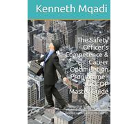 The Safety Officer's Competence & Career Optimisation Programme - SOCCOP Master Guide: A Practical Guide to Workplace Health & Safety - Real-Life Case ... Tools & OHS Act 85 (SAGRIQUA Safety Series)