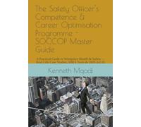 The Safety Officer's Competence & Career Optimisation Programme - SOCCOP Master Guide: A Practical Guide to Workplace Health & Safety - Real-Life Case ... Tools & OHS Act 85 (SAGRIQUA Safety Series)