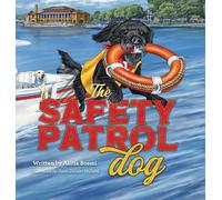 The Safety Patrol Dog: The Lake Dog Adventure Series Book Two (2)