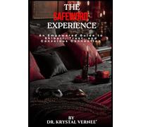 The Safeword Experience: An Empowered Guide to Shibari, Trust, and Conscious Connection