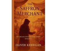 The Saffron Merchant: The Arcane Investigators Episode II