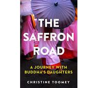 The Saffron Road: A Journey with Buddha's Daughters