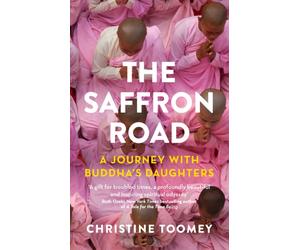 The Saffron Road : A Journey with Buddha's Daughters