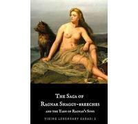 The Saga of Ragnar Shaggy-Breeches: and the Yarn of Ragnar’s Sons (Viking Legendary Sagas)