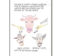 The Saga of Sheriff Wisdom: A Biblical Tale of Shadows and Redemption: Lucifer, Brother Demon, and the Return of the Red Heifer (Hopetown Redemption)