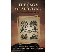 The Saga of Survival: Armenian Palestinians, the British Mandate and the Nakba