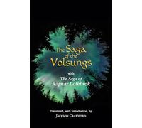The Saga of the Volsungs with The Saga of Ragnar Lothbrok by Translated with commentary by Jackson