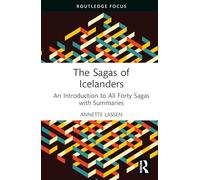 The Sagas of Icelanders: An Introduction to All Forty Sagas with Summaries (Routledge Focus on Literature)
