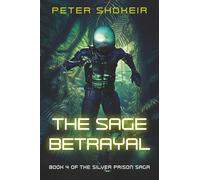 The Sage Betrayal (The Silver Prison Saga)