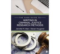 The SAGE Guide to Writing in Criminal Justice Research Methods (The SAGE Guide to Writing in the Social Sciences)