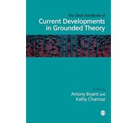 The SAGE Handbook of Current Developments in Grounded Theory