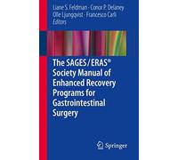 The SAGES / ERAS® Society Manual of Enhanced Recovery Programs for Gastrointestinal Surgery