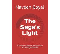 The Sage's Light: A Modern Seeker's Introduction to the Yoga Vasistha (Pathways to Self-Realization: Sacred Wisdom of Hindu Scriptures)