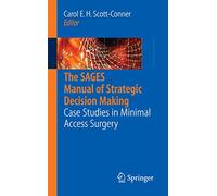 The SAGES Manual of Strategic Decision Making: Case Studies in Minimal Access Surgery