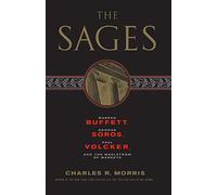 The Sages: Warren Buffett, George Soros, Paul Volcker, and the Maelstrom of Markets