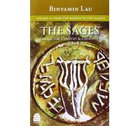 The SagesVol IV: From the Mishna to the Talmud: Volume IV: From the Mishna to the Talmud