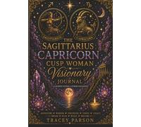 The Sagittarius/Capricorn Cusp Woman Visionary Journal (The Zodiac Woman Visionary Collection)