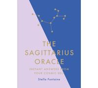 The Sagittarius Oracle : Instant Answers from Your Cosmic Self
