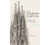 The Sagrada Família: Architecture Beyond Gaudí: How Antoni Gaudí's Vision Became Barcelona's Living Basilica (Reading Architecture)