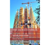 THE SAGRADA FAMILIA: NATURE MADE STONE