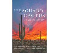 The Saguaro Cactus: A Natural History (The Southwest Center Series)