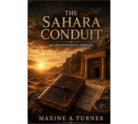 The Sahara Conduit: An Archaeological Thriller (The Alistair Finch Files)