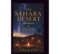 THE SAHARA DESERT MOROCCO: Ancient Silence, Berber Camps, Endless Stars, and the Strange Emotional Pull of One of the World’s Most Isolated Landscapes ... tourist attraction From Around The World)