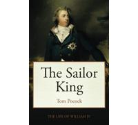 The Sailor King: The life of King William IV