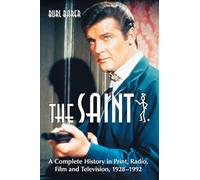 The Saint: A Complete History in Print, Radio, Film and Television of Leslie Charteris' Robin Hood of Modern Crime, Simon Templar, 1928-1992