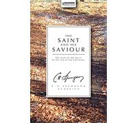 The Saint And His Saviour: The work of the Spirit in the life of the Christian
