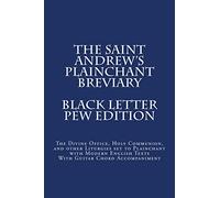 The Saint Andrew's Plainchant Breviary: Volume 1 (The Saint Andrew's Music and Liturgy Series)