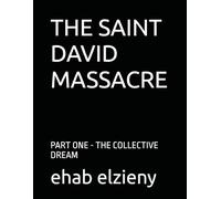 THE SAINT DAVID MASSACRE: PART ONE - THE COLLECTIVE DREAM