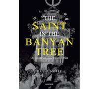 The Saint in the Banyan Tree : Christianity and Caste Society in India