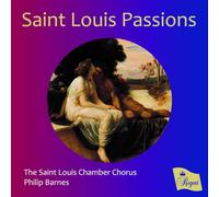 The Saint Louis Chamber Chorus, Diana Umali, Philip Barnes - Saint Louis Passions